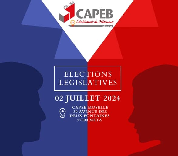 Débat avec les candidats aux élections législatives : La CAPEB Moselle veut faire entendre votre voix