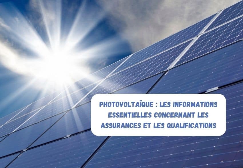 ☀️ Photovoltaïque : les informations essentielles concernant les assurances et les qualifications