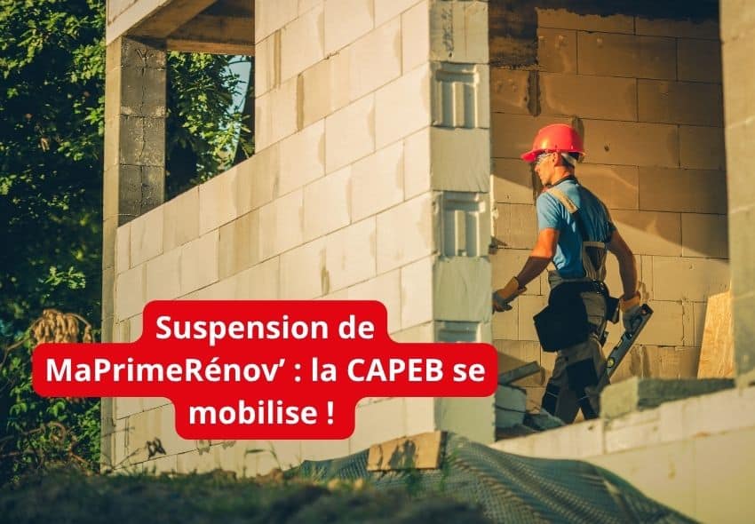 🛑 Suspension de MaPrimeRénov’ : la CAPEB se mobilise !