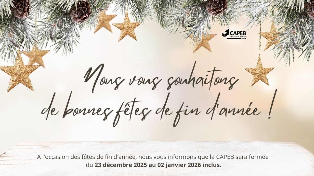 Fermeture annuelle de la CAPEB à l&rsquo;occasion des fêtes de fin d&rsquo;année