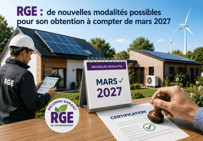 RGE : de nouvelles modalités possibles pour son obtention à compter de mars 2027