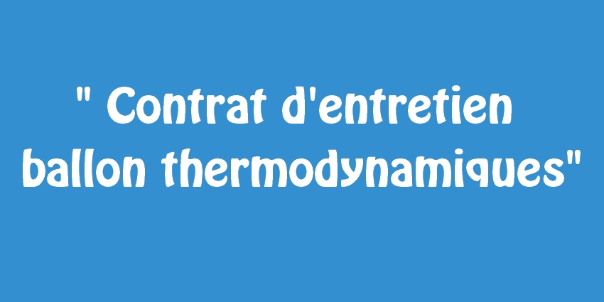 Nouveau : Un contrat d’entretien pour les chauffe-eaux thermodynamique est disponible
